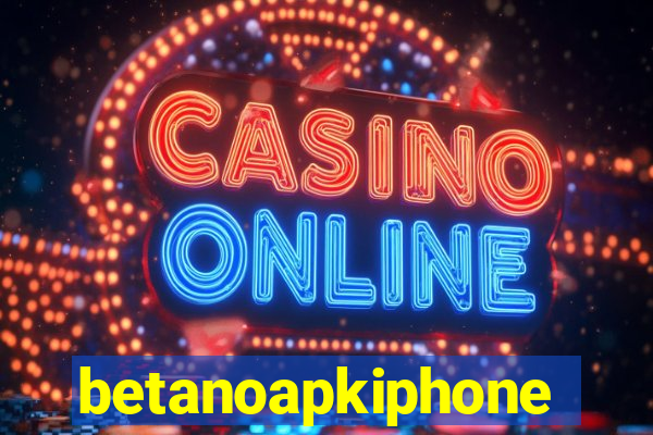 betanoapkiphone