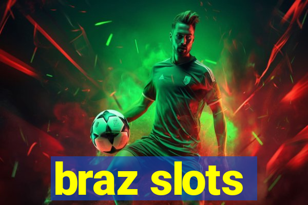 braz slots