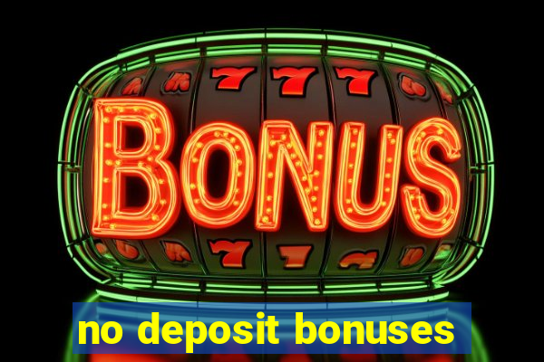 no deposit bonuses