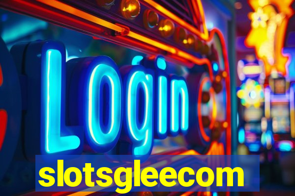 slotsgleecom