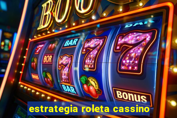 estrategia roleta cassino