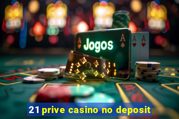 21 prive casino no deposit