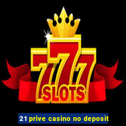 21 prive casino no deposit