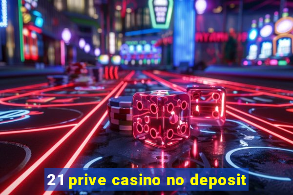 21 prive casino no deposit