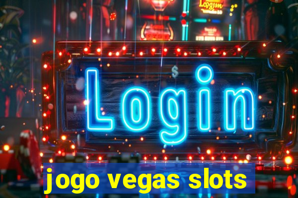 jogo vegas slots