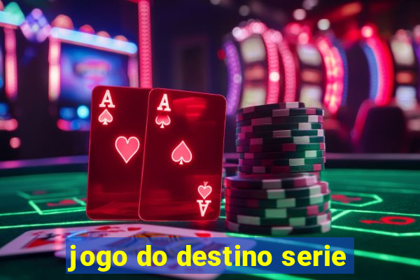 jogo do destino serie