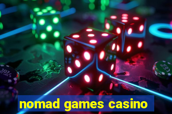 nomad games casino