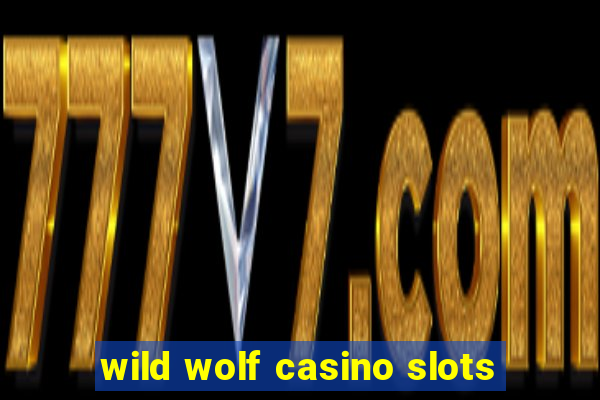 wild wolf casino slots