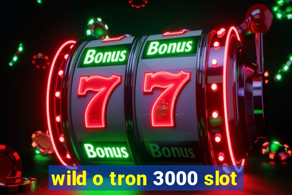 wild o tron 3000 slot