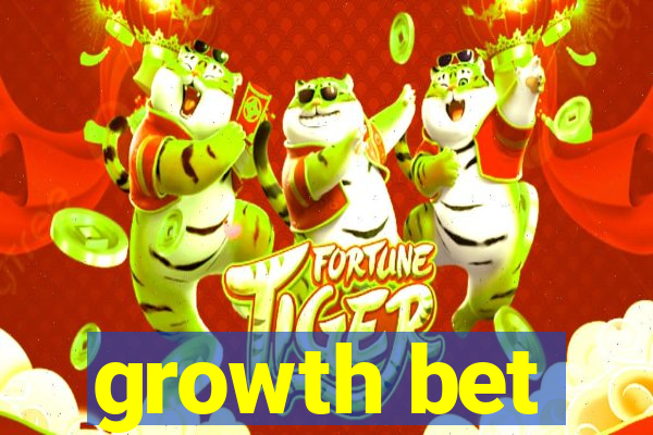 growth bet