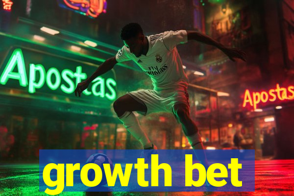 growth bet