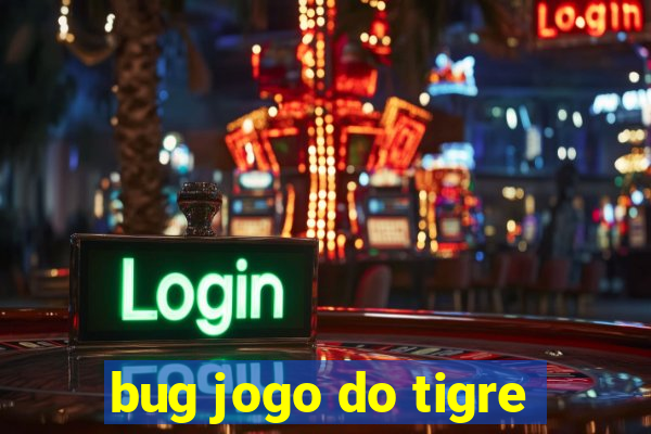 bug jogo do tigre