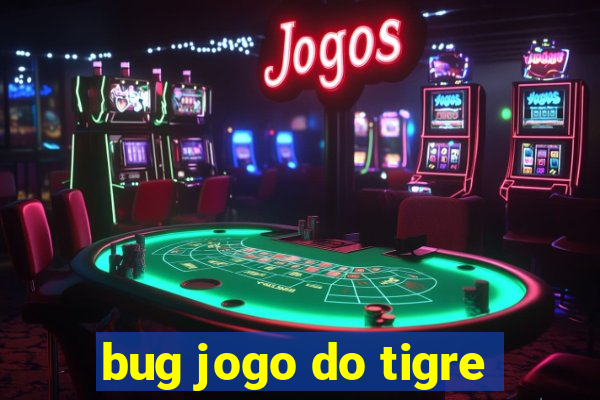 bug jogo do tigre