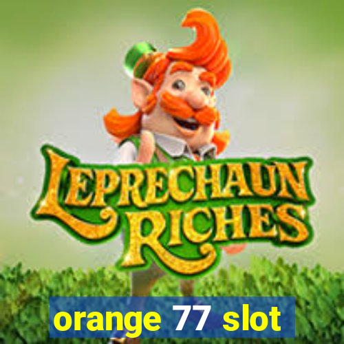 orange 77 slot