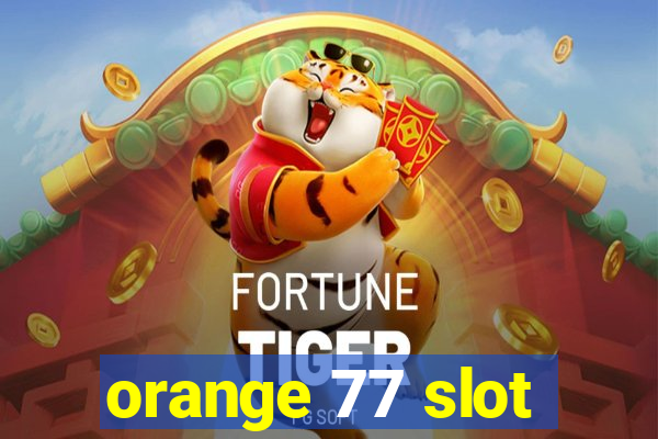 orange 77 slot