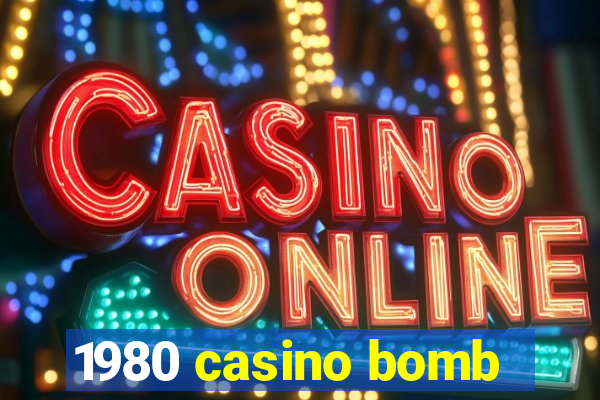 1980 casino bomb