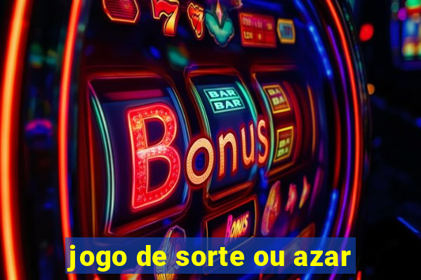 jogo de sorte ou azar