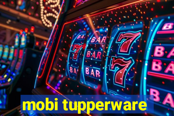 mobi tupperware