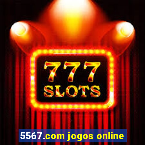 5567.com jogos online