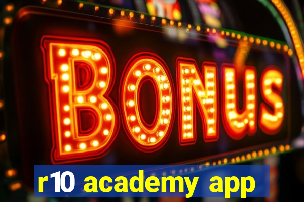 r10 academy app