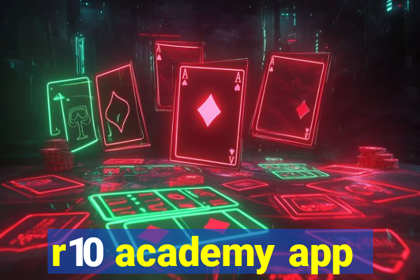 r10 academy app