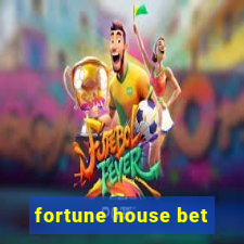 fortune house bet