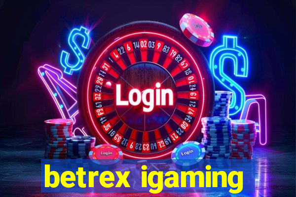 betrex igaming