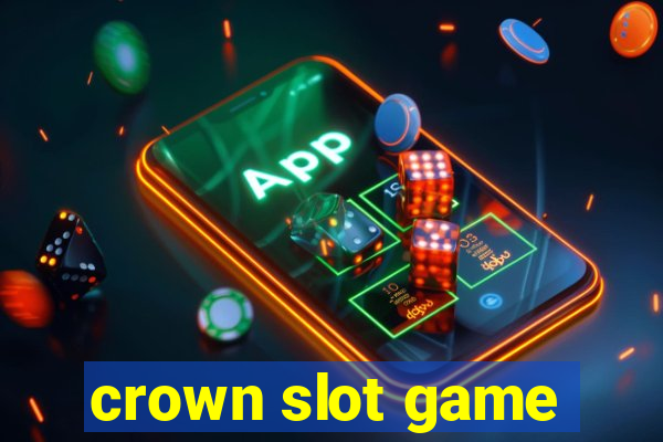 crown slot game