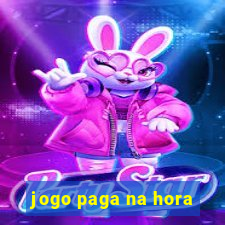 jogo paga na hora