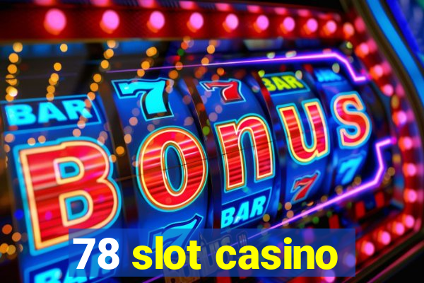 78 slot casino