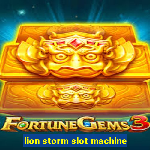 lion storm slot machine