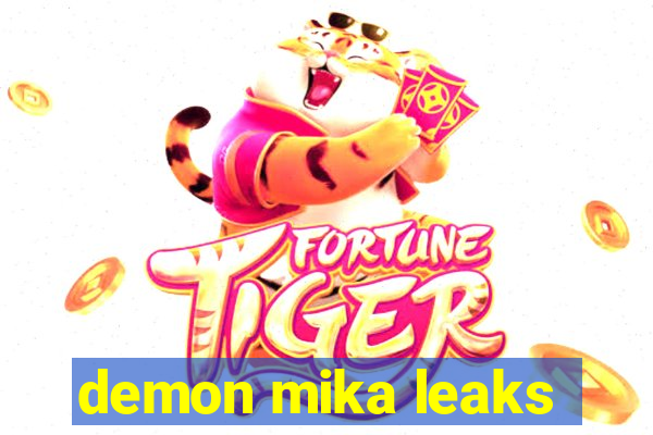 demon mika leaks