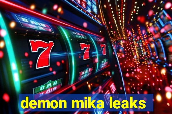 demon mika leaks