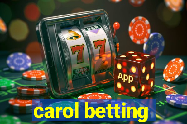 carol betting