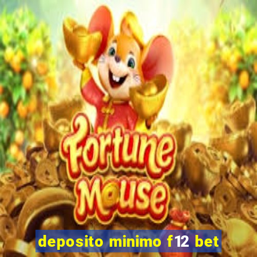 deposito minimo f12 bet