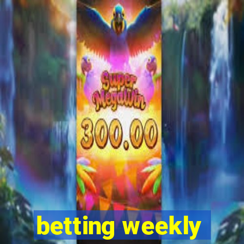 betting weekly