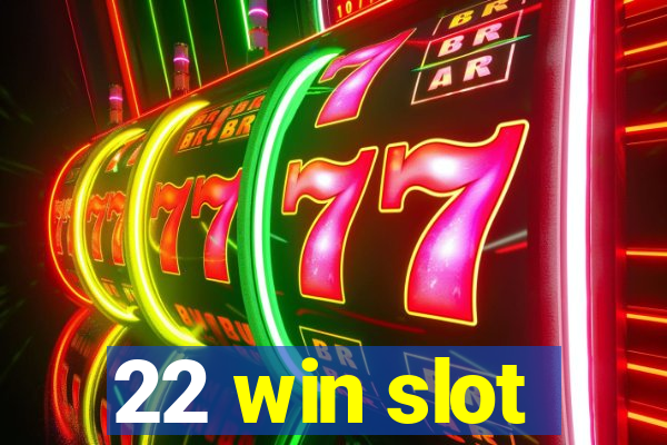 22 win slot