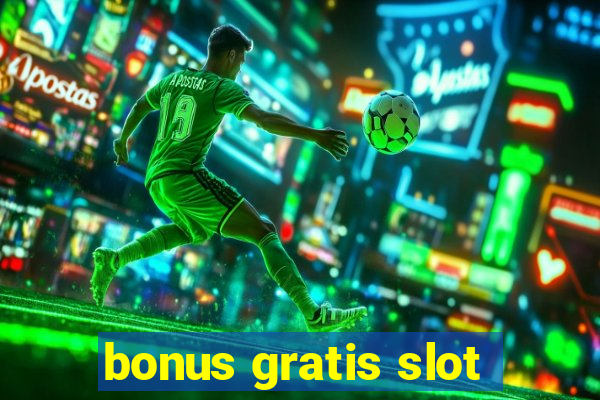 bonus gratis slot