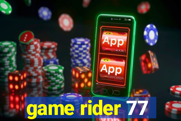 game rider 77