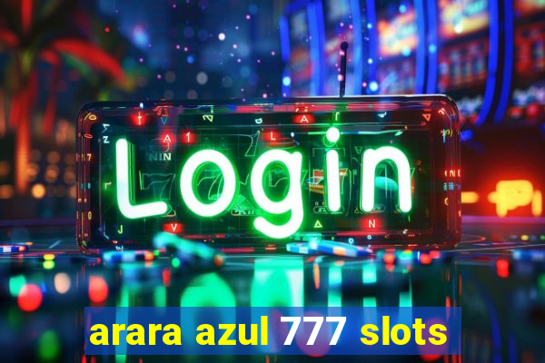 arara azul 777 slots