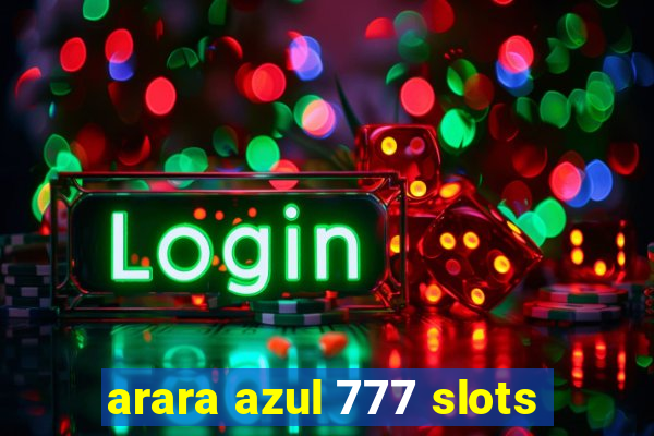 arara azul 777 slots