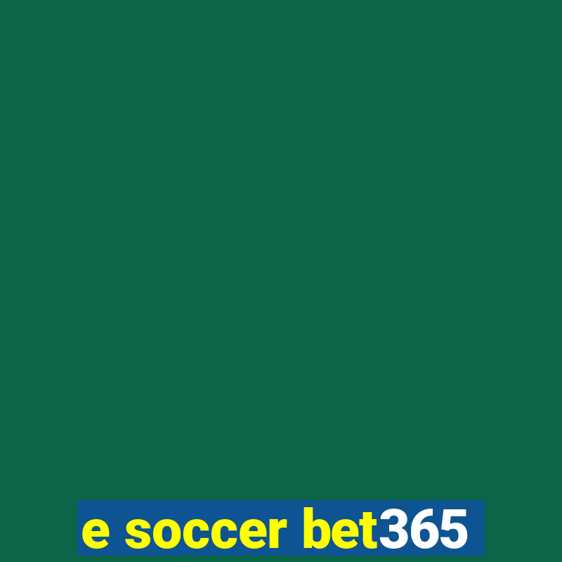 e soccer bet365