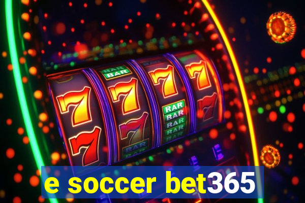 e soccer bet365