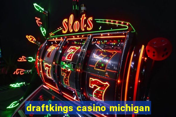 draftkings casino michigan