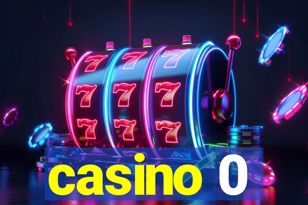 casino 0