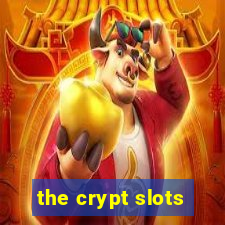 the crypt slots