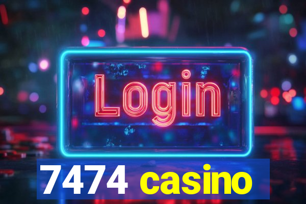 7474 casino