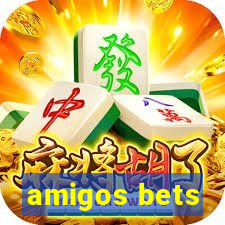 amigos bets