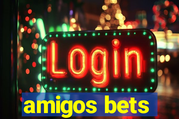 amigos bets