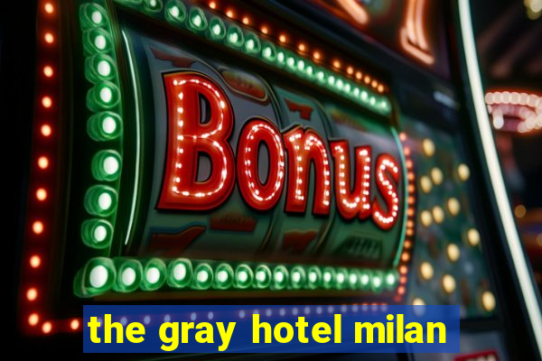 the gray hotel milan